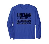 Lineman Because Quarterbacks Need Heroes Too Funny Football Maglia a Manica