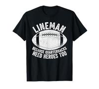 Lineman Divertente perché i Quarterback Hanno Bisogno Anche degli Eroi del Calcio Maglietta