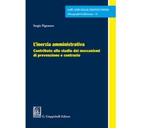 L'Inerzia Amministrativa. Contributo Allo Studio Dei Meccanismi Di Prevenzione E