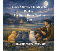 Lines Addressed to Mr John Ranken: The Story Burns Told the Cats