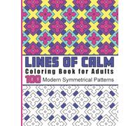 Lines of Calm | Coloring Book for Adults: 100 Modern Symmetrical Patterns
