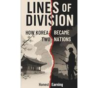 Lines of Division: How Korea Became Two Nations