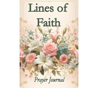Lines of Faith - Prayer Journal: A Space for Reflection, Gratitude, and Growth