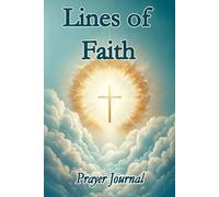 Lines of Faith - Prayer Journal: For Recording Your Heartfelt Prayers and Insights
