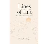 Lines of Life: How We Cross, Connect & Continue