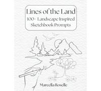 Lines of the Land: 100+ Landscape Inspired Sketchbook Prompts