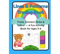 Lines & Patterns Tracing Book: Lines & Patterns Tracing Book: Trace, Connect, Draw & Colour | Shape Tracing, Dot-to-Dot, Pre-Writing Skills, Fine Motor Practice and Creative Activities for Ages 3-6