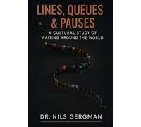 Lines, Queues & Pauses: A Cultural Study Of Waiting Around The World