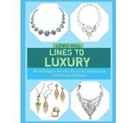 LINES TO LUXURY: Build Elegant Jewelry Pieces by Visualizing with Simple Sketches