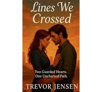 Lines We Crossed: Two Guarded Hearts. One Uncharted Path