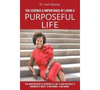 Linet Ojwang The Essence & Importance of Living A Purposeful Life (Tascabile)