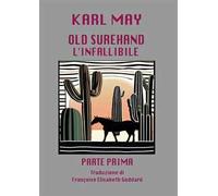 L'infallibile. Old surehand. Vol. 1