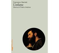 L' infame. Storia di Pietro Aretino