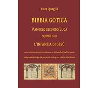 L'INFANZIA DI GESÚ: BIBBIA GOTICA - VANGELO SECONDO LUCA