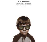L'infanzia di Gesù - Coetzee J. M.