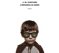 L'infanzia di Gesù - Coetzee J. M.