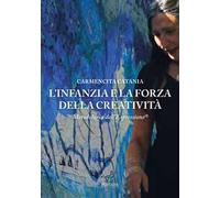 L'infanzia e la forza della creatività. Metodologia dell’espressione®