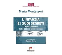 L'infanzia e suoi segreti. Capire i bambini nella società iperconnessa