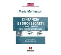 L'infanzia e suoi segreti. Capire i bambini nella società iperconnessa