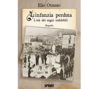 L' infanzia perduta. L'età dei sogni indelebili