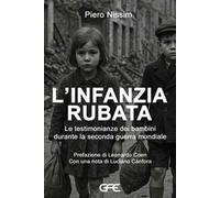 L'infanzia rubata. Le testimonianze dei bambini durante la Seconda guerra mondiale