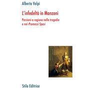 L'infedeltà in Manzoni. Passione e ragione nelle tragedie e nei «Promessi ...