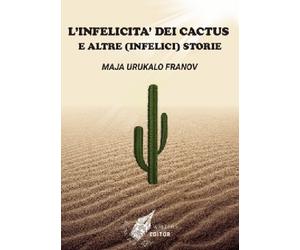 L'infelicità dei cactus e altre (infelici) storie - [WritersEditor]