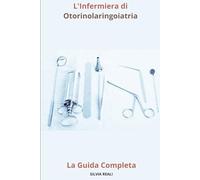L'Infermiera di Otorinolaringoiatria La Guida Completa