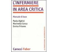 L' infermiere in area critica. Manuale di base