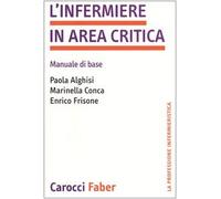 L' infermiere in area critica. Manuale di base
