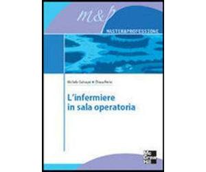 L'infermiere in sala operatoria - Galvagni Michela, Perini Chiara