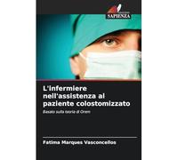 L'infermiere nell'assistenza al paziente colostomizzato: Basato sulla teoria di Orem