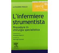 L'infermiere strumentista. Procedure in chirurgia specialistica - Peruzzi ...