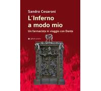 L'inferno a modo mio. Un farmacista in viaggio con Dante