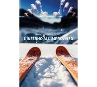 L'inferno all'improvviso - Mastrogiuseppe Fabio