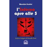 L'inferno apre alle 5. L'ottava indagine di Brunello Dotti. - [Memoranda]