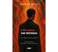 L'inferno... che tristezza Su fede e buonumore - Botta Maurizio