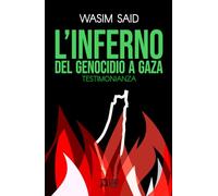 L'inferno del genocidio a Gaza. Testimonianza