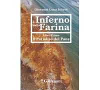 L'Inferno della Farina: Libro Primo - Il Paradiso del Pane