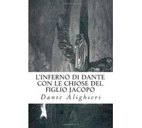 L'Inferno di Dante Alighieri con le chiose del figlio Jacopo