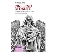 Libri Angelo Zito - L' Inferno Di Dante. Cantato Ne La Lingua De Roma. Ediz. Ill