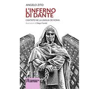 Libri Angelo Zito - L' Inferno Di Dante. Cantato Ne La Lingua De Roma. Ediz. Ill