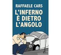 L'inferno è dietro l'angolo