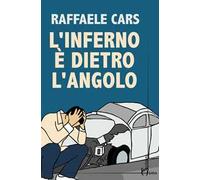 L'inferno è dietro l'angolo