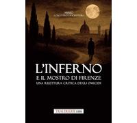 L'inferno e il mostro di Firenze. Una rilettura critica degli omicidi