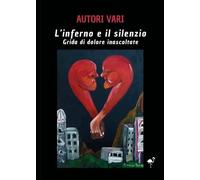 L'inferno e il silenzio - Grida di dolore inascoltate