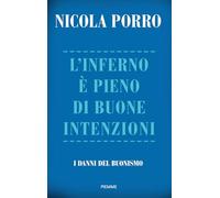 L'inferno è pieno di buone intenzioni. I danni del buonismo