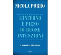 L'inferno è pieno di buone intenzioni. I danni del buonismo