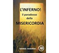 L'INFERNO! Il paradosso DELLA MISERICORDIA