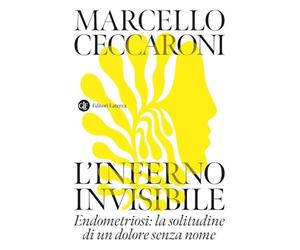 L'inferno invisibile. Endometriosi: la solitudine di un dolore senza nome